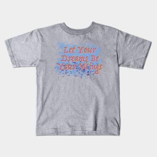 Typograhy Design - Let Your Dreams Be Your Wings Kids T-Shirt